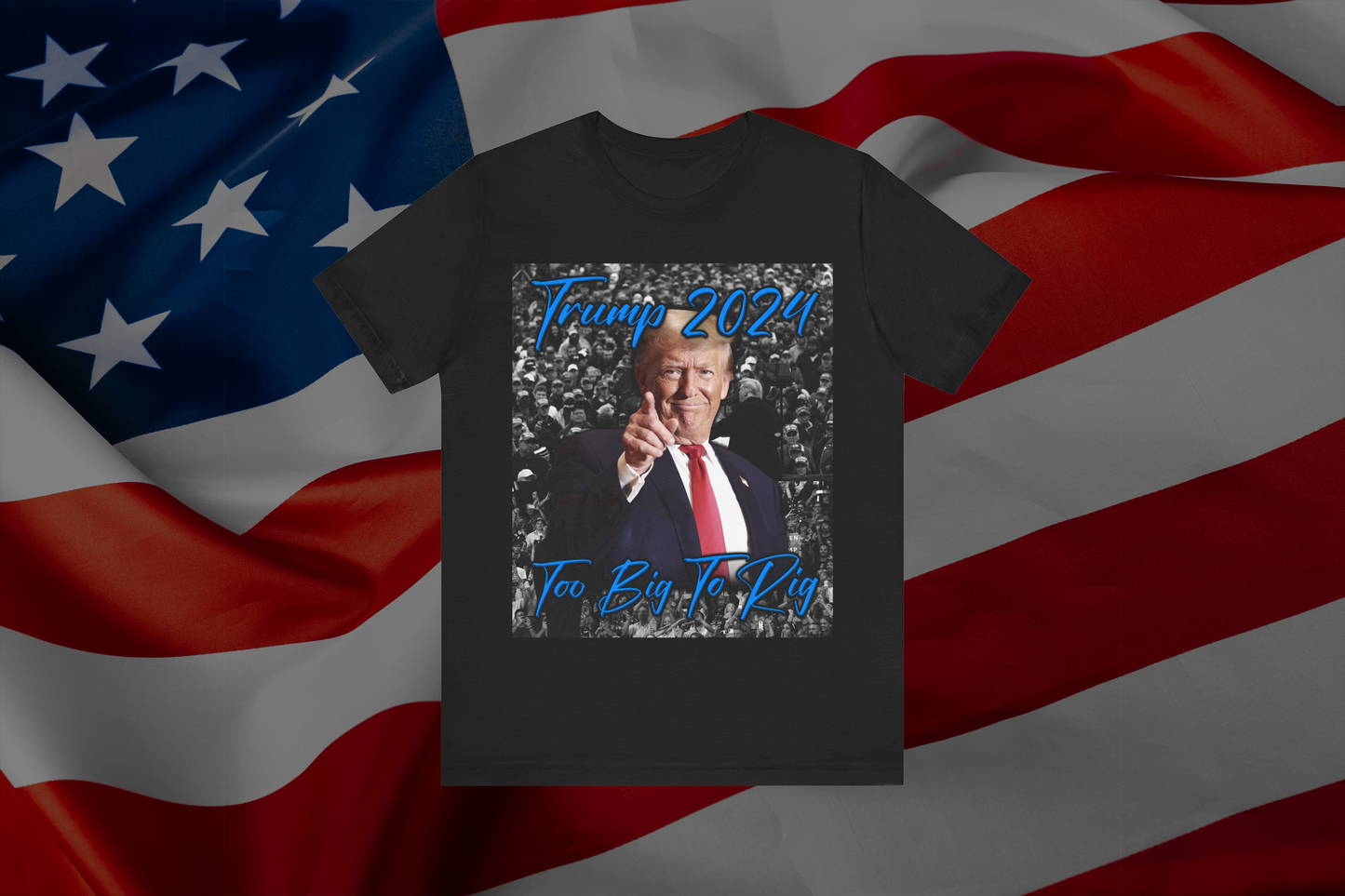 Donald Trump "Too Big To Rig" T-Shirt