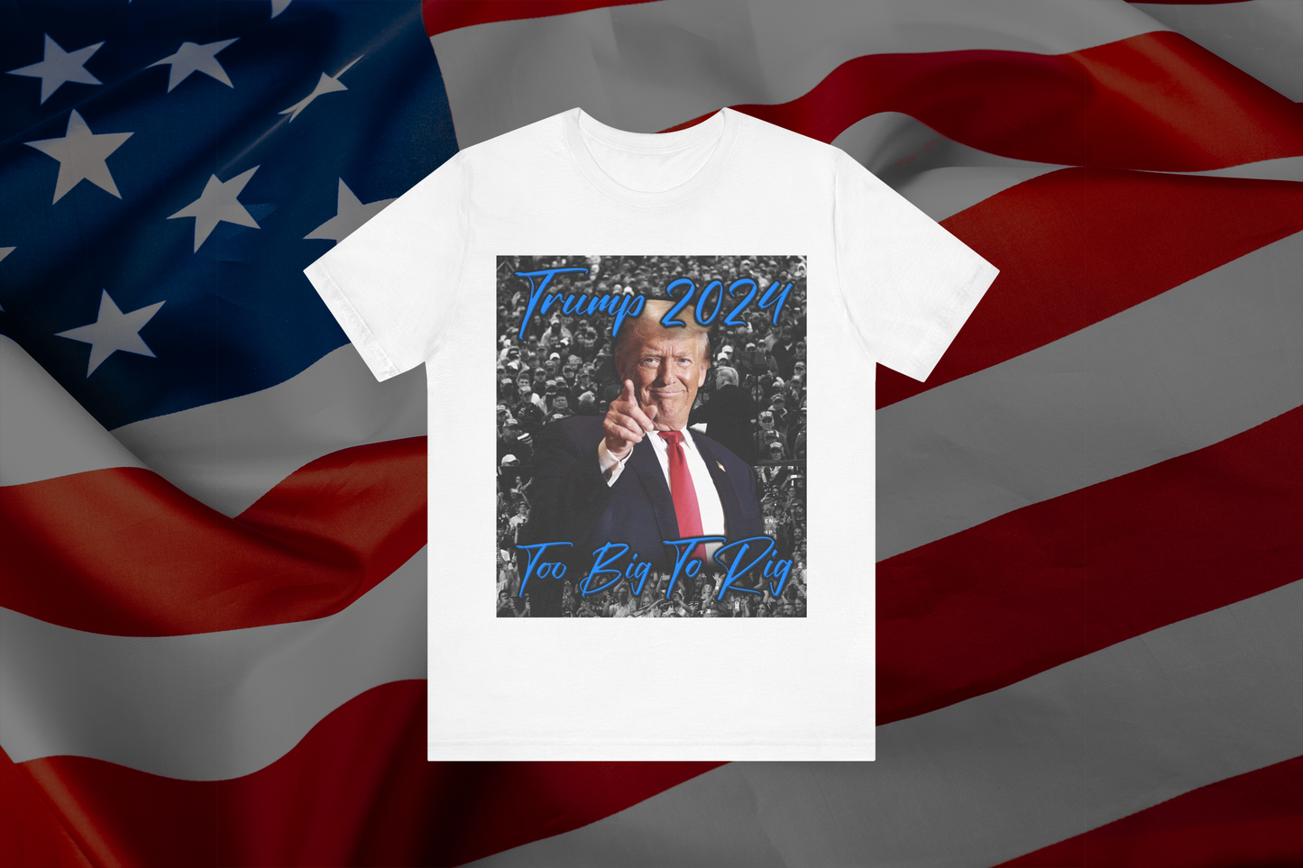 Donald Trump "Too Big To Rig" T-Shirt